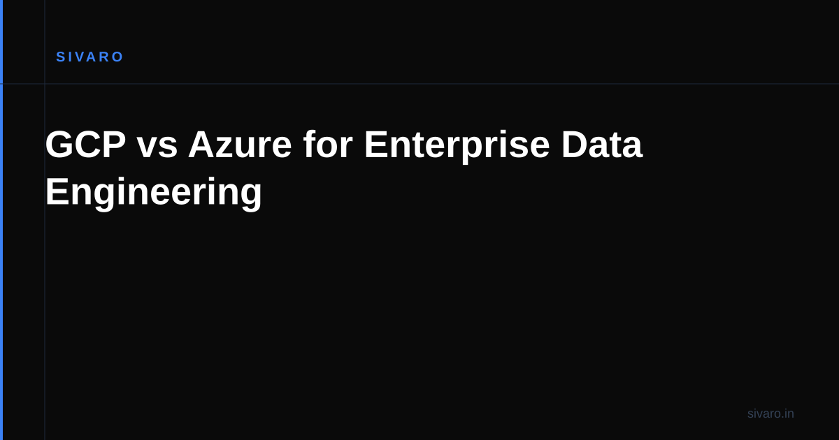 GCP vs Azure for Enterprise Data Engineering
