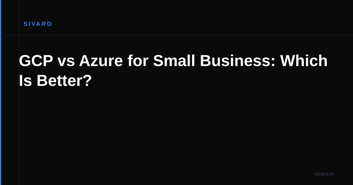 GCP vs Azure for Small Business: Which Is Better?