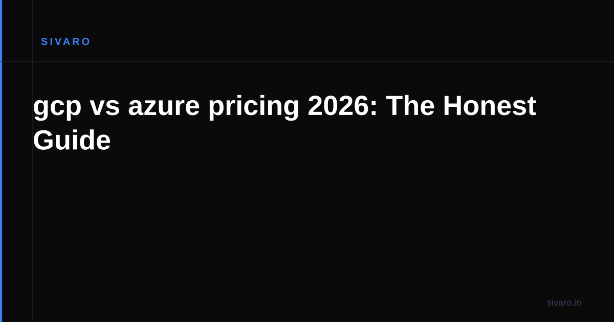 gcp vs azure pricing 2026: The Honest Guide