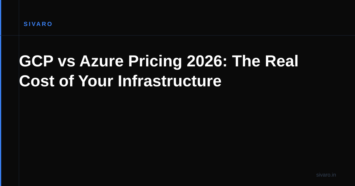 GCP vs Azure Pricing 2026: The Real Cost of Your Infrastructure