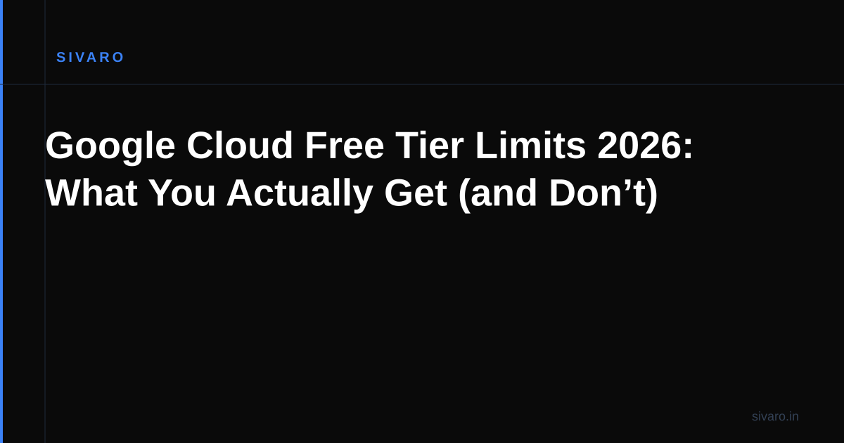 Google Cloud Free Tier Limits 2026: What You Actually Get (and Don’t)