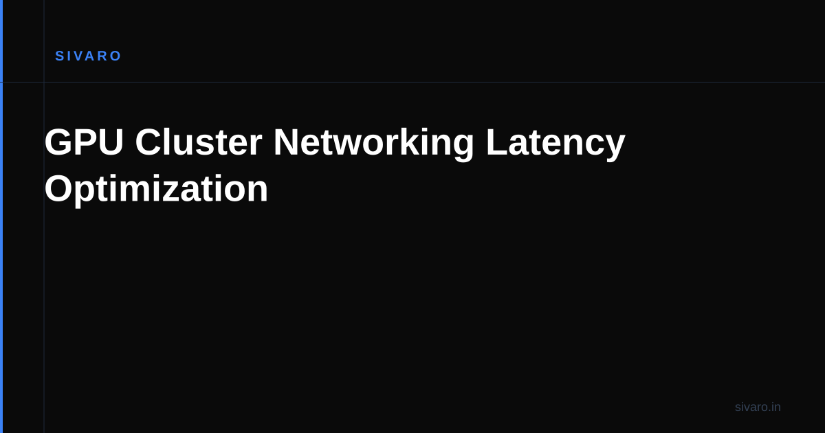 GPU Cluster Networking Latency Optimization