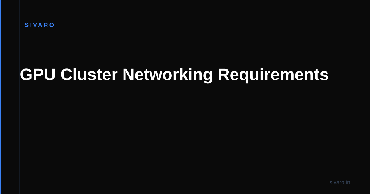 GPU Cluster Networking Requirements