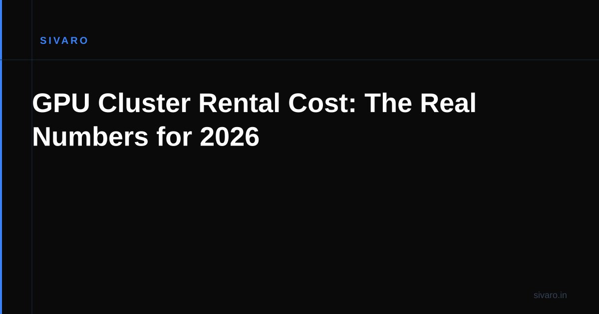 GPU Cluster Rental Cost: The Real Numbers for 2026