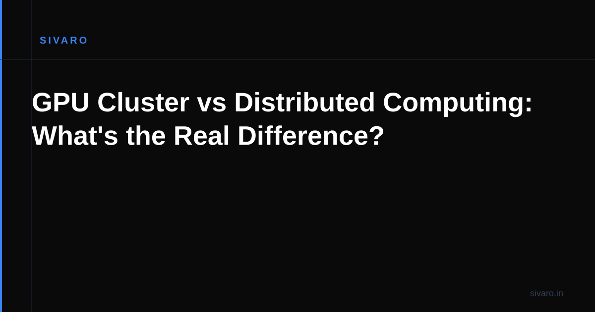 GPU Cluster vs Distributed Computing: What's the Real Difference?
