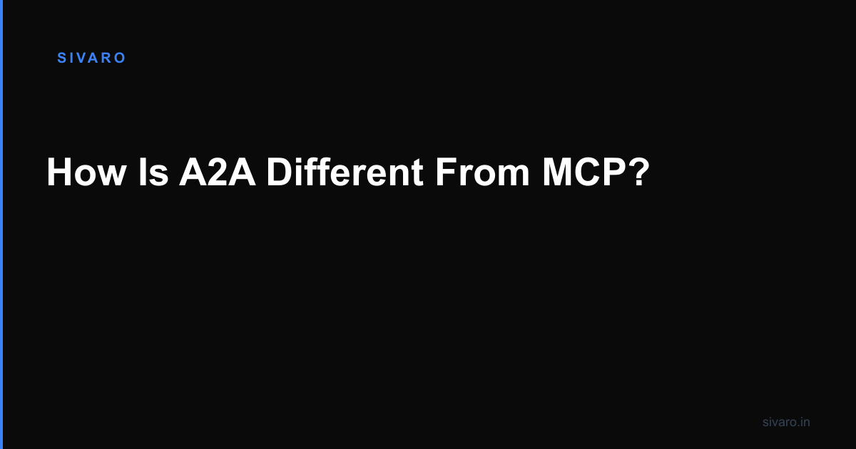 How Is A2A Different From MCP?