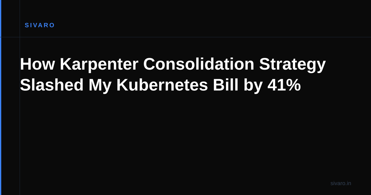 How Karpenter Consolidation Strategy Slashed My Kubernetes Bill by 41%