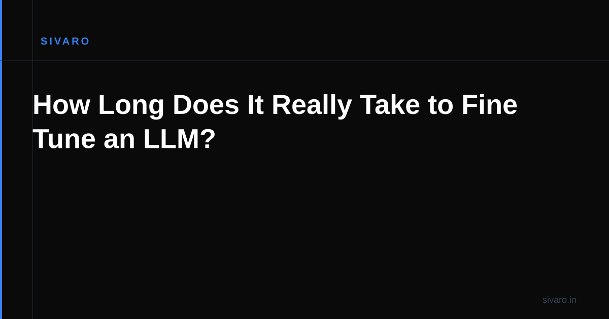 How Long Does It Really Take to Fine Tune an LLM?