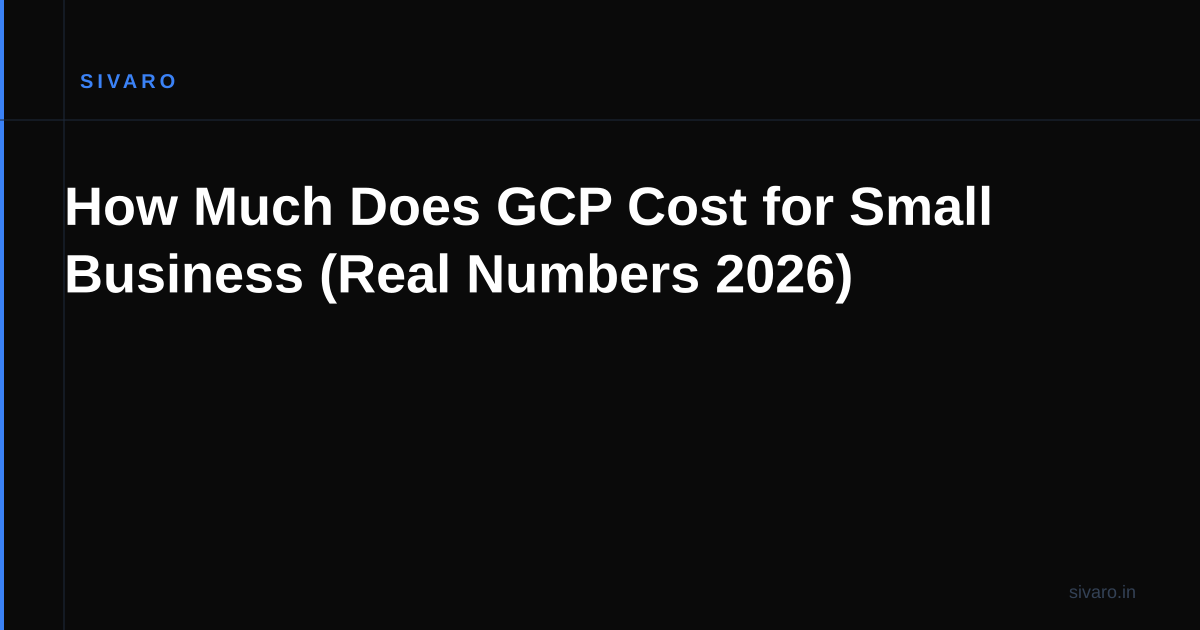 How Much Does GCP Cost for Small Business (Real Numbers 2026)