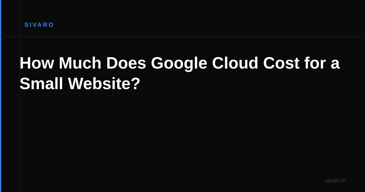 How Much Does Google Cloud Cost for a Small Website?
