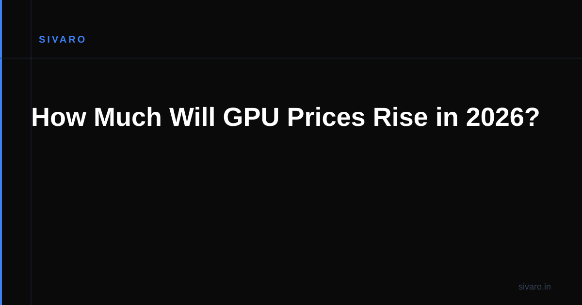 How Much Will GPU Prices Rise in 2026?
