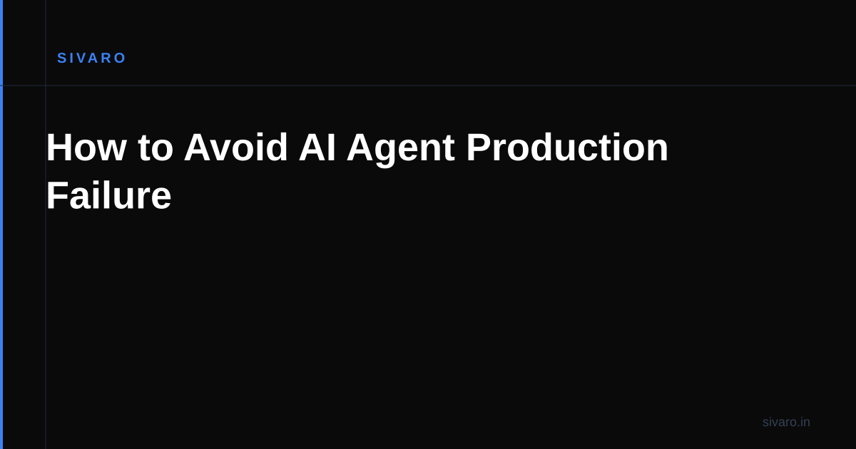 How to Avoid AI Agent Production Failure