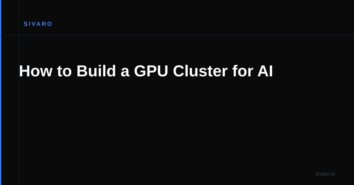 How to Build a GPU Cluster for AI