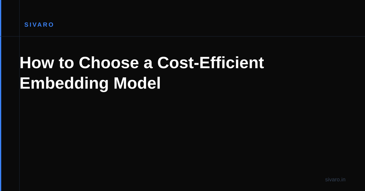 How to Choose a Cost-Efficient Embedding Model