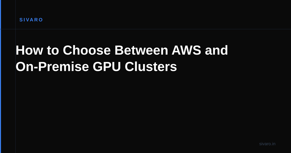 How to Choose Between AWS and On-Premise GPU Clusters