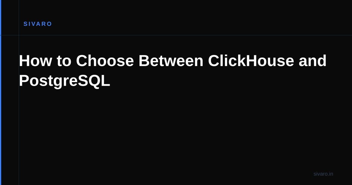 How to Choose Between ClickHouse and PostgreSQL