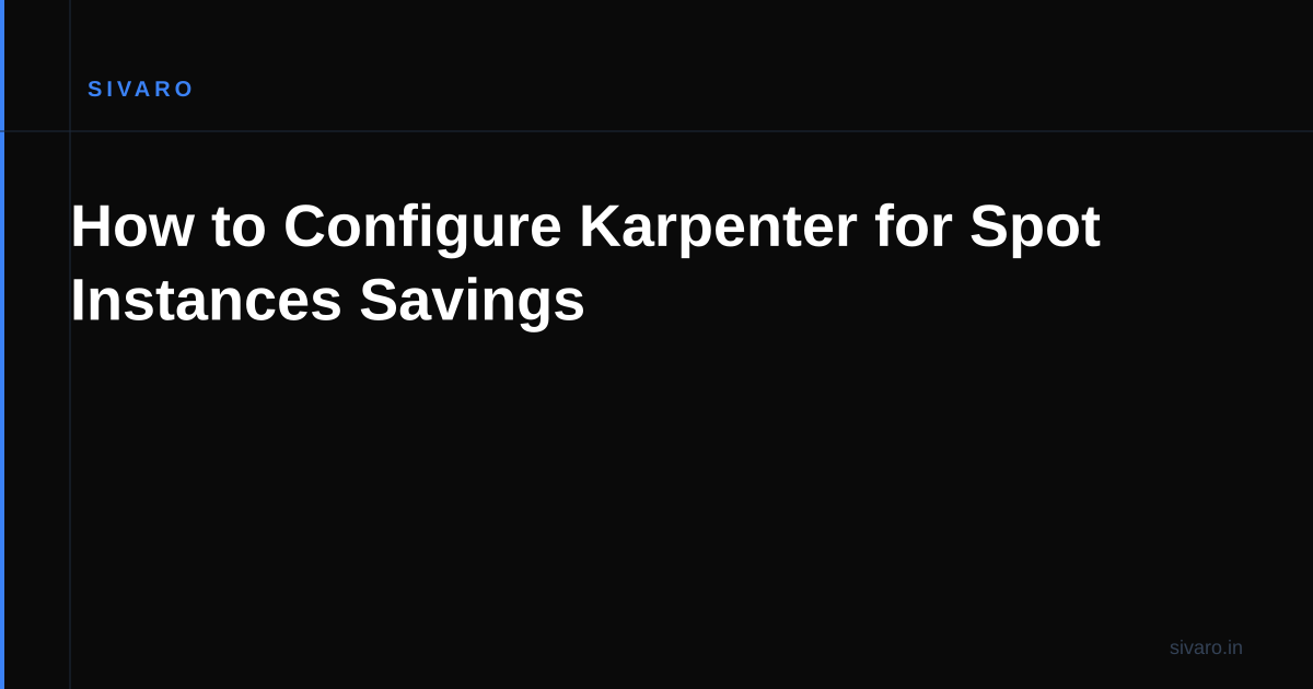 How to Configure Karpenter for Spot Instances Savings