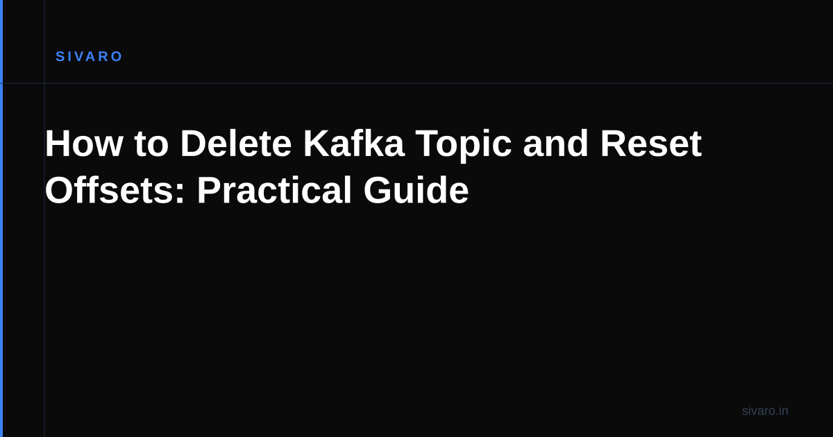 How to Delete Kafka Topic and Reset Offsets: Practical Guide