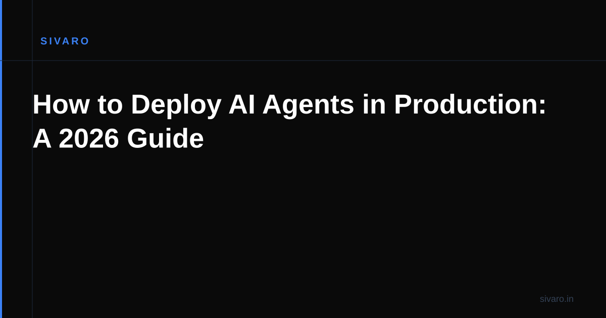 How to Deploy AI Agents in Production: A 2026 Guide
