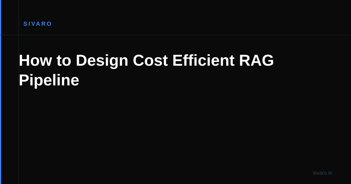 How to Design Cost Efficient RAG Pipeline