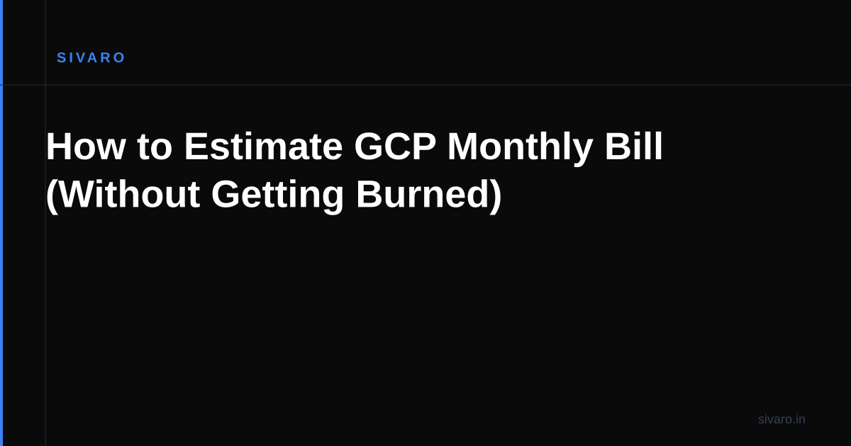 How to Estimate GCP Monthly Bill (Without Getting Burned)