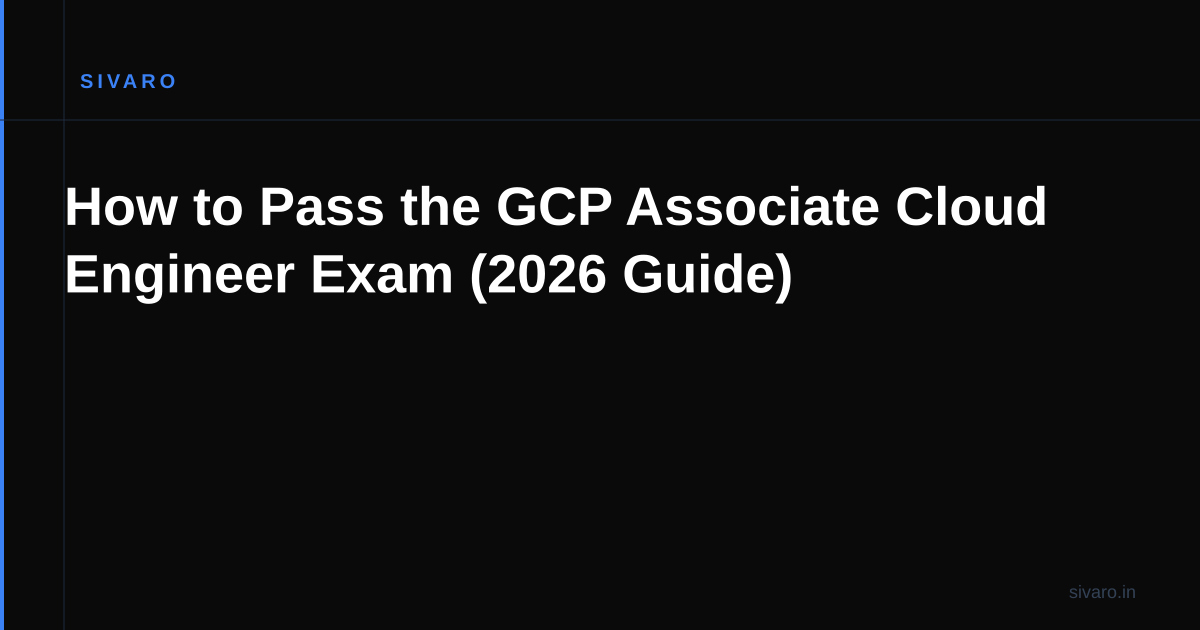 How to Pass the GCP Associate Cloud Engineer Exam (2026 Guide)