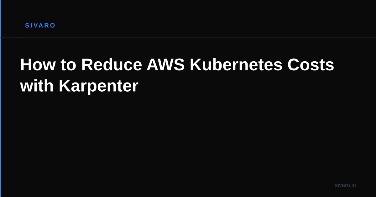How to Reduce AWS Kubernetes Costs with Karpenter