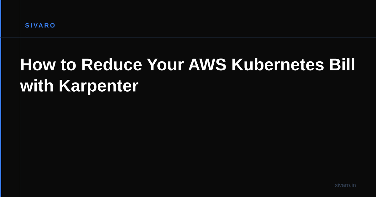 How to Reduce Your AWS Kubernetes Bill with Karpenter