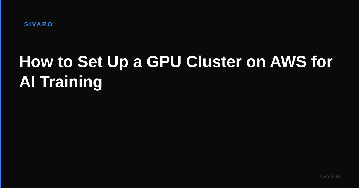 How to Set Up a GPU Cluster on AWS for AI Training