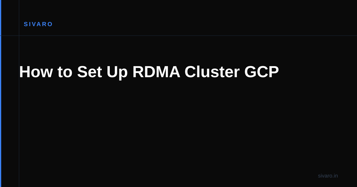 How to Set Up RDMA Cluster GCP