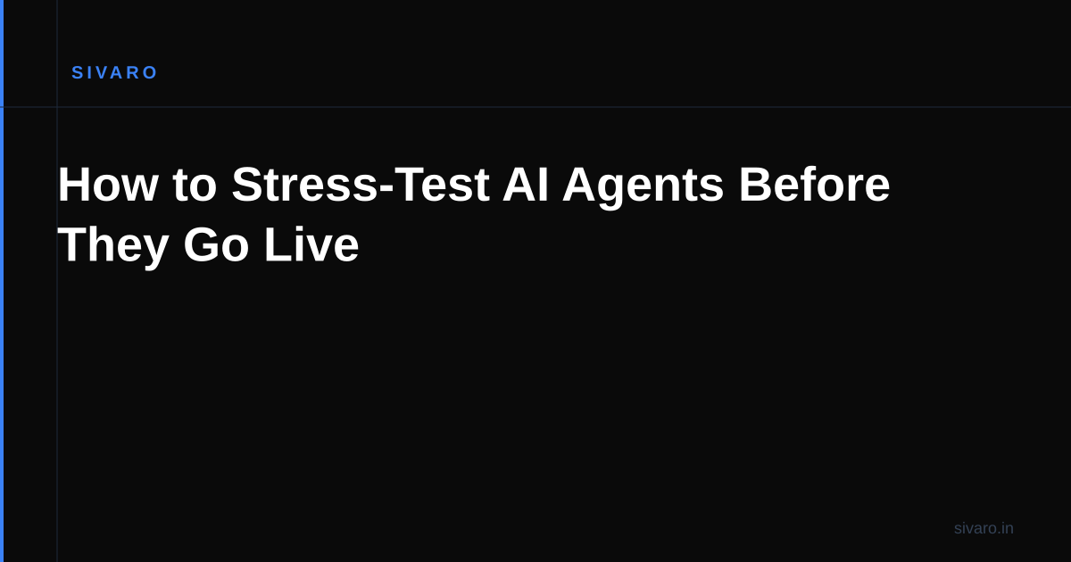 How to Stress-Test AI Agents Before They Go Live