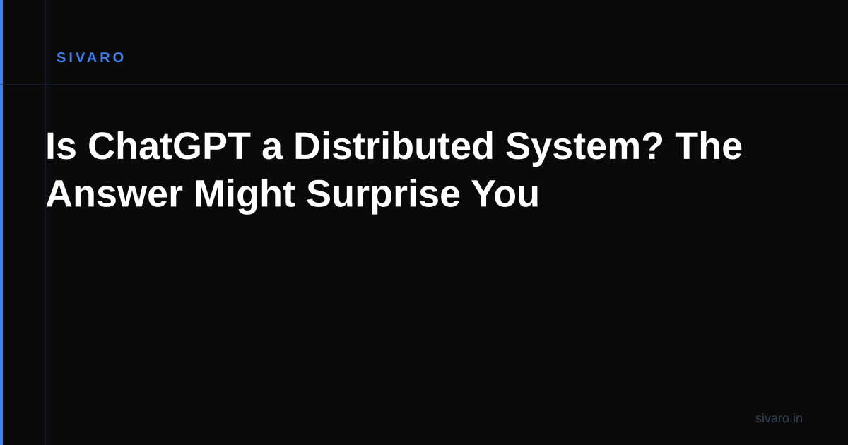 Is ChatGPT a Distributed System? The Answer Might Surprise You