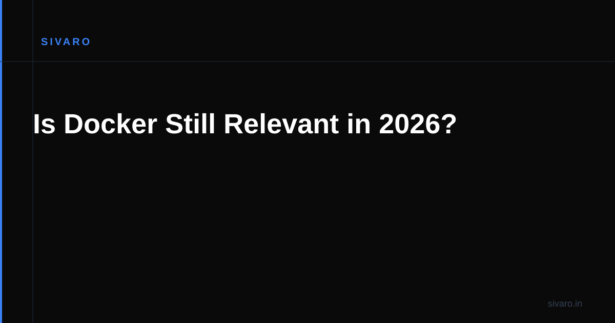 Is Docker Still Relevant in 2026?