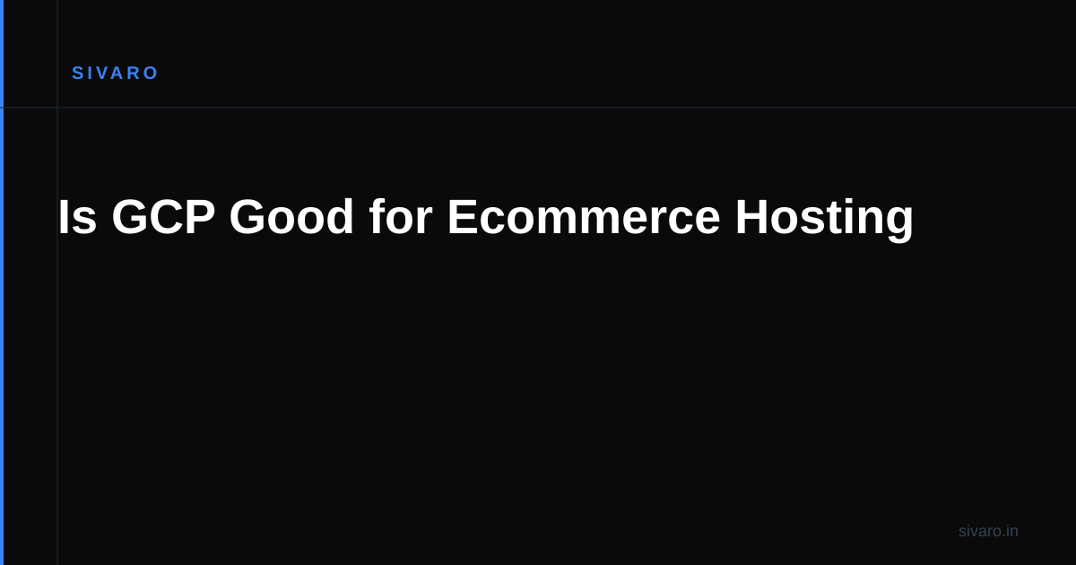 Is GCP Good for Ecommerce Hosting