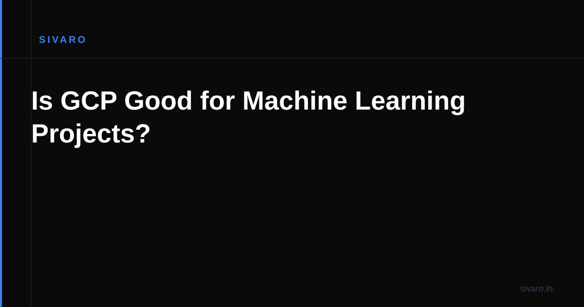 Is GCP Good for Machine Learning Projects?
