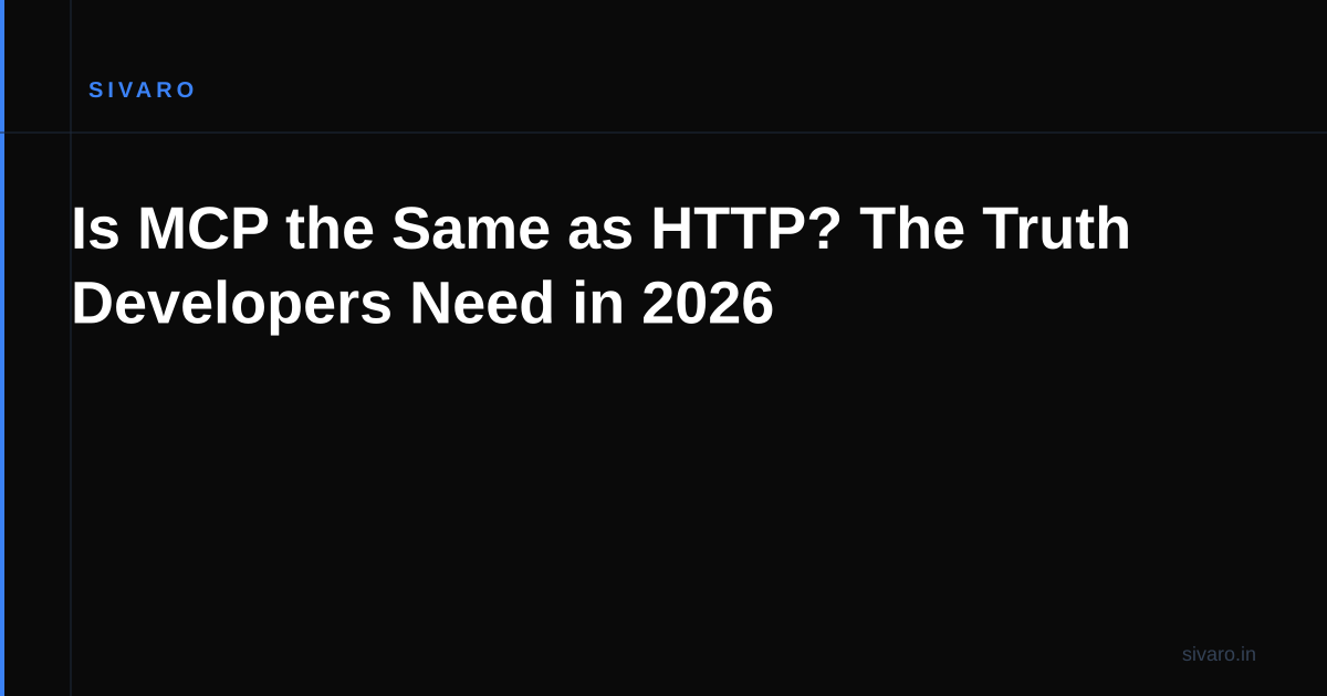 Is MCP the Same as HTTP? The Truth Developers Need in 2026