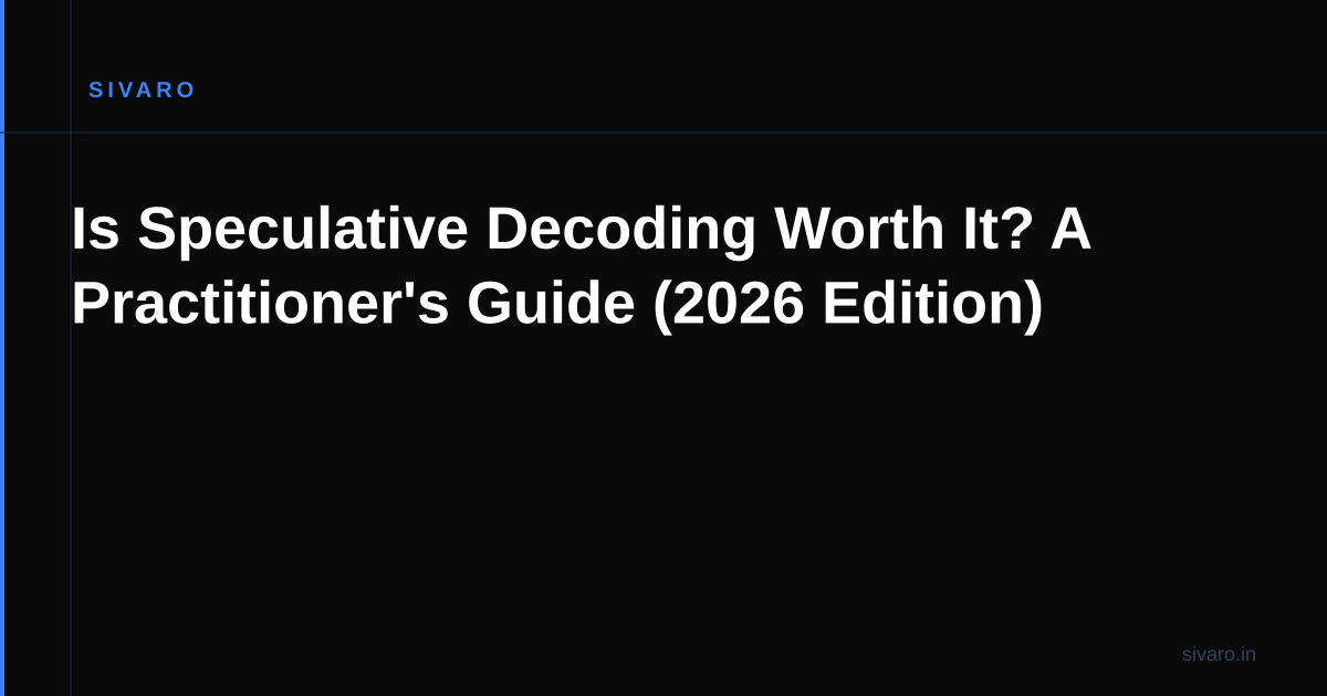 Is Speculative Decoding Worth It? A Practitioner's Guide (2026 Edition)