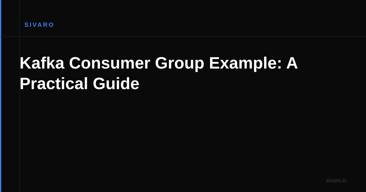 Kafka Consumer Group Example: A Practical Guide