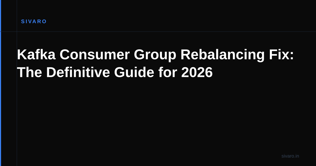 Kafka Consumer Group Rebalancing Fix: The Definitive Guide for 2026