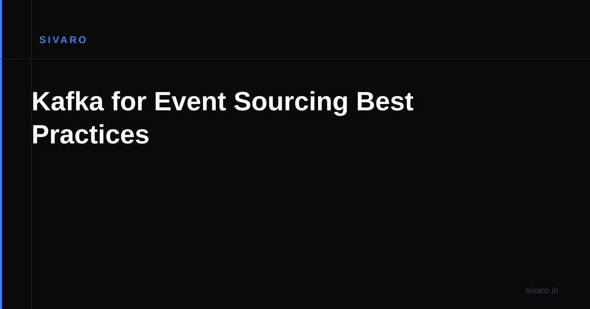 Kafka for Event Sourcing Best Practices