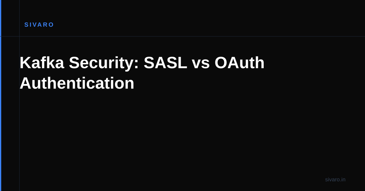 Kafka Security: SASL vs OAuth Authentication