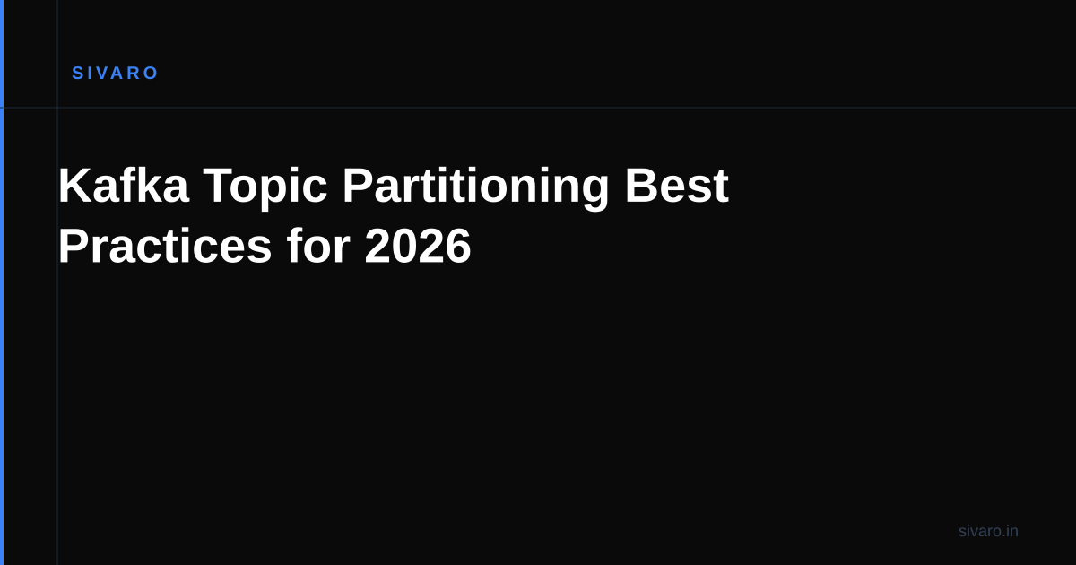 Kafka Topic Partitioning Best Practices for 2026