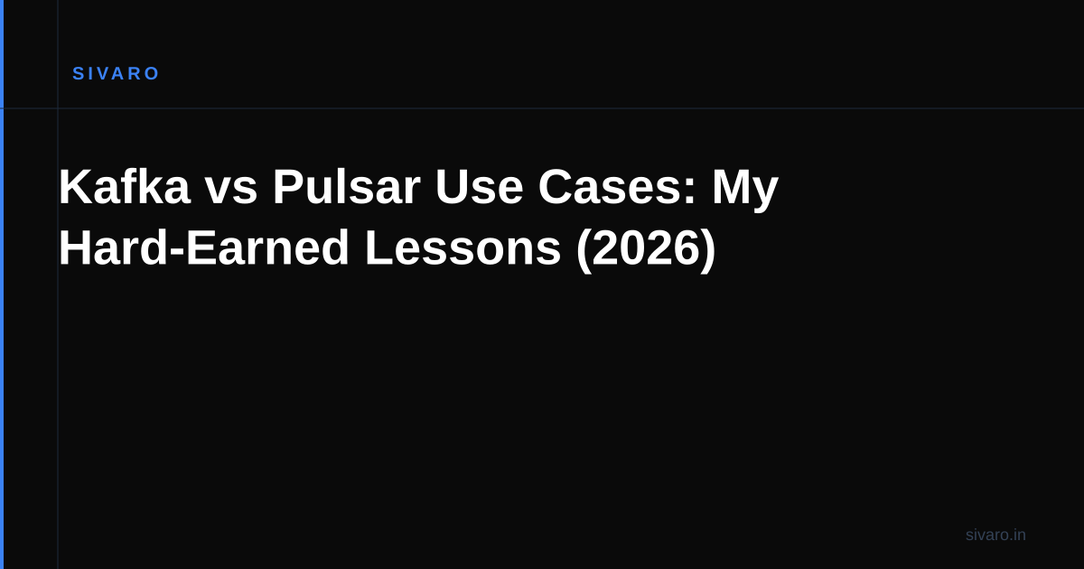 Kafka vs Pulsar Use Cases: My Hard-Earned Lessons (2026)