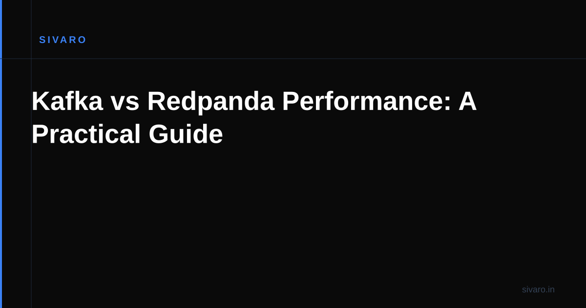 Kafka vs Redpanda Performance: A Practical Guide