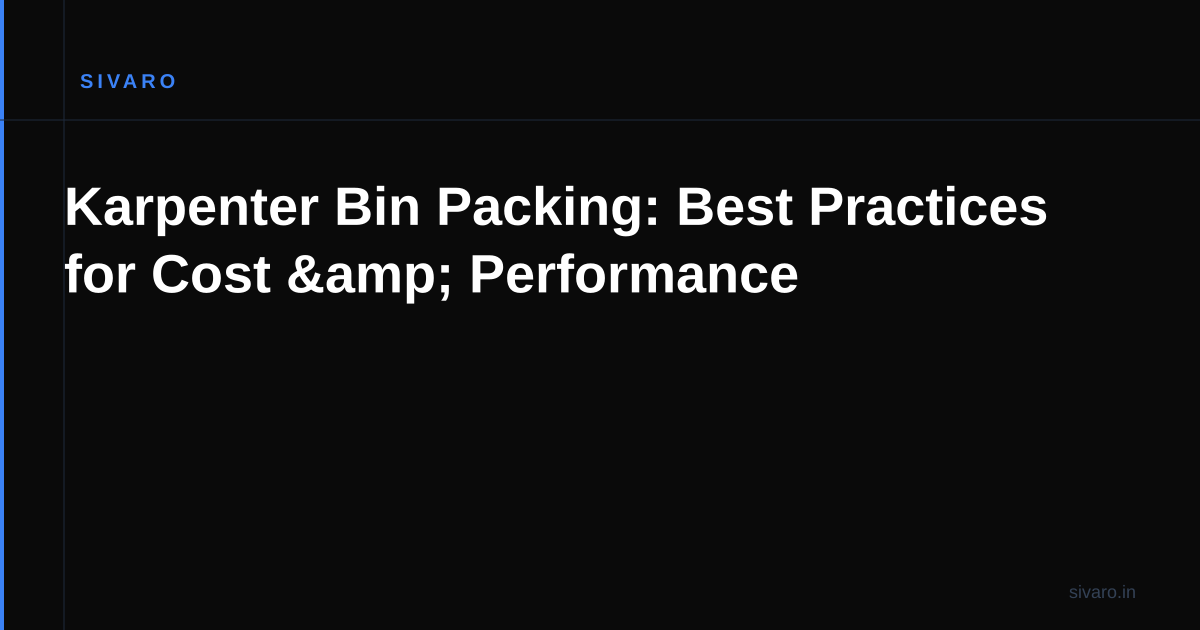 Karpenter Bin Packing: Best Practices for Cost & Performance