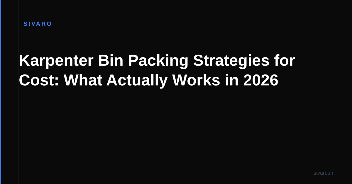 Karpenter Bin Packing Strategies for Cost: What Actually Works in 2026