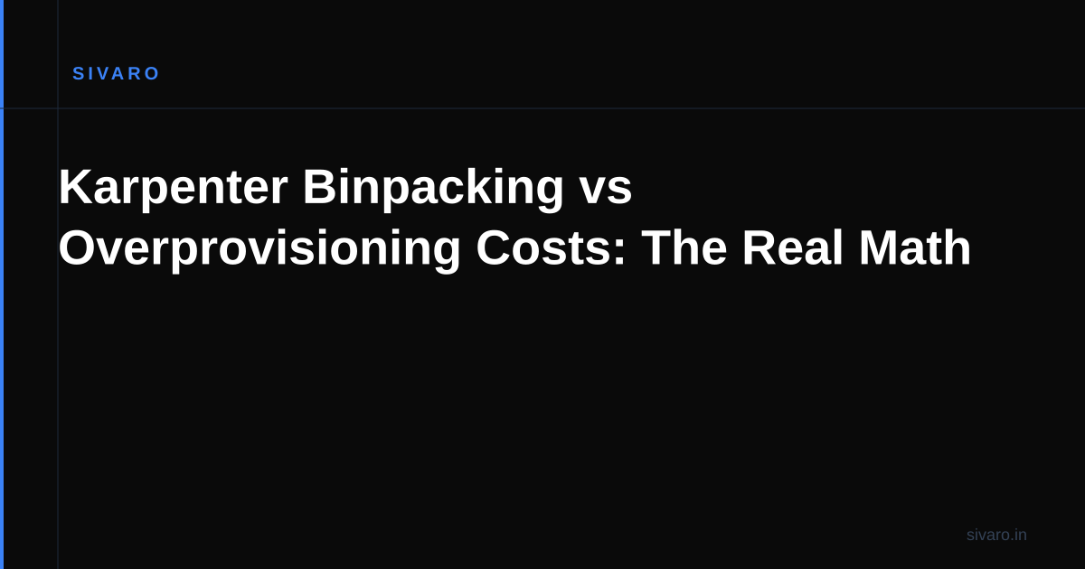 Karpenter Binpacking vs Overprovisioning Costs: The Real Math