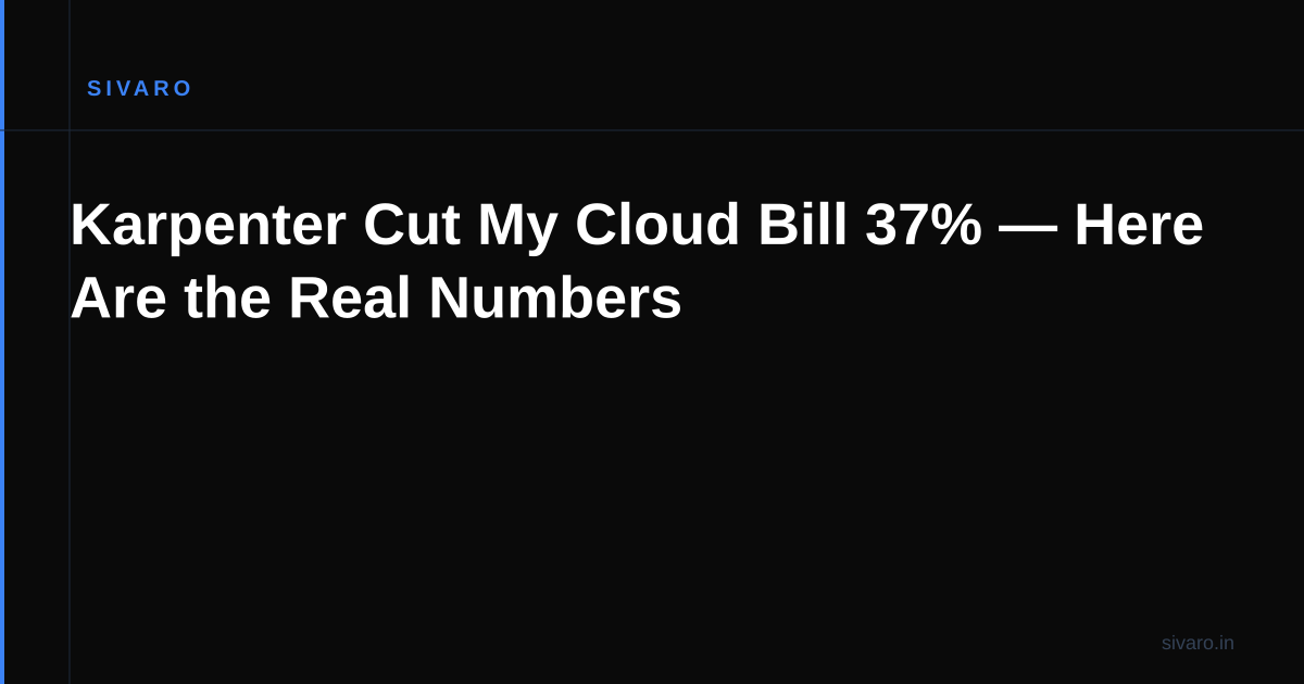 Karpenter Cut My Cloud Bill 37% — Here Are the Real Numbers