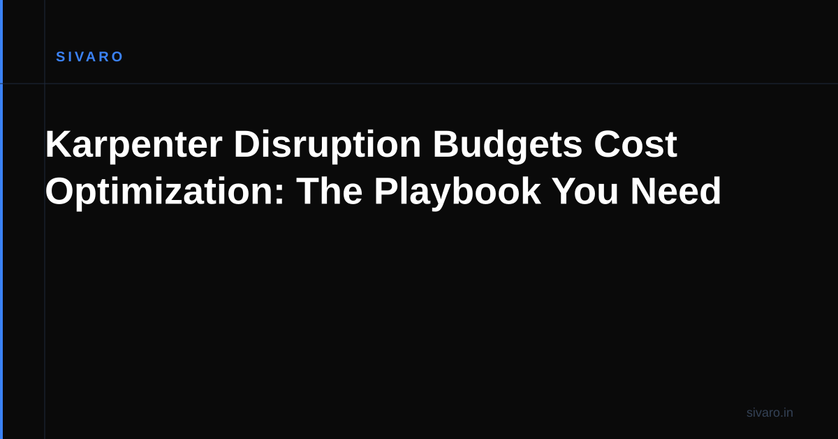 Karpenter Disruption Budgets Cost Optimization: The Playbook You Need