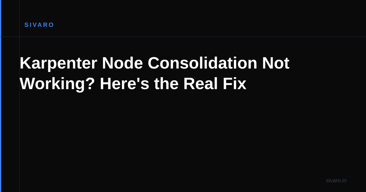 Karpenter Node Consolidation Not Working? Here's the Real Fix